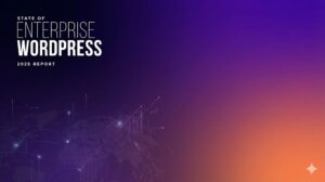 State of Enterprise WP 2025: Por que grandes empresas seguem apostando no WordPress